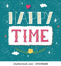 Hand drawn vintage label with hand lettering and decoration. Happy time.