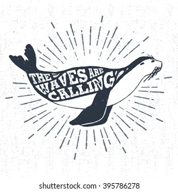 Hand drawn vintage label, retro badge with seal textured vector illustration and "The waves are calling" inspirational lettering.