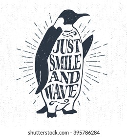 Hand drawn vintage label, retro badge with emperor penguin textured vector illustration and "Just smile and wave" lettering.