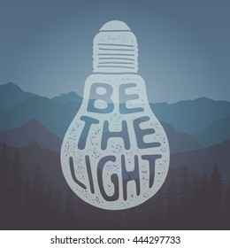 hand drawn vintage label with textured bulb illustration and  inspirational quote. be the light.
vector typography poster. lettering artwork for t-shirt or bag print