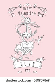 Hand drawn vintage print with an anchor and heart . Lettering. Romantic greeting card Happy Valentine's Day