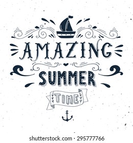 Hand drawn vintage print with a boat, anchor and hand lettering. Amazing summer time. This illustration can be used as a greeting card or as a print on T-shirts and bags.