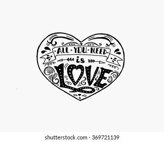 Hand drawn vintage print with hand lettering and decoration 
in the shape of a heart. All you need is love vector. This illustration can be used as a greeting card or as a print on T-shirts and bags.