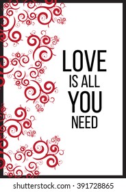 Hand drawn vintage print with lettering and decoration. Love ia all you need. This illustration can be used as a greeting card or as a print on T-shirts and bags.