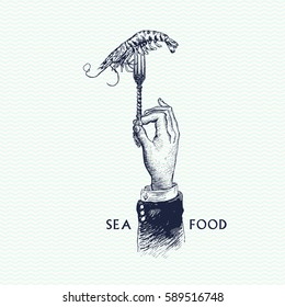 Hand drawn vintage sketch of seafood. Hand with a fork and  big shrimp. Vector illustrations, retro engraving style. Templates for design sea shops, restaurants, markets