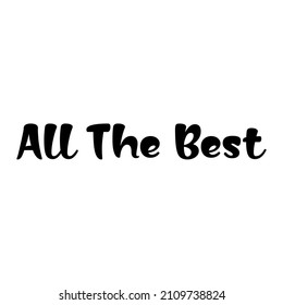 Hand drawn vintage Vector text All The Best on white background. Calligraphy lettering illustration