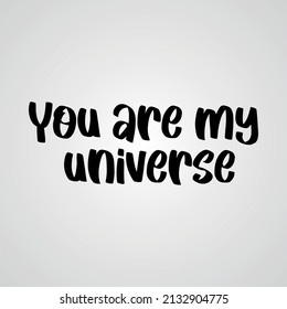 Hand drawn vintage Vector text You Are Universe on white background. Calligraphy lettering illustration many uses for advertising, book page, paintings, printing, mobile wallpaper, mobile backgrounds.