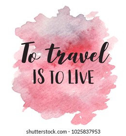 Hand drawn vivid illustration stylized as a watercolor spot augmented with sketchy wild flowers and a motivational inscription. Inspiration, travel, lifestyle themes, design element.