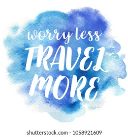 Hand drawn vivid illustration stylized as a watercolor spot augmented with sketchy wild flowers and a motivational inscription. Inspiration, travel, lifestyle themes, design element.