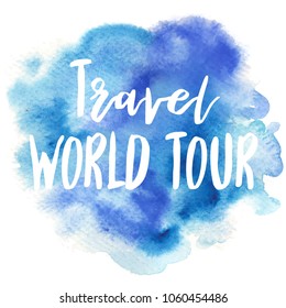 Hand drawn vivid illustration stylized as a watercolor spot augmented with sketchy wild flowers and a motivational inscription. Inspiration, travel, lifestyle themes, design element.