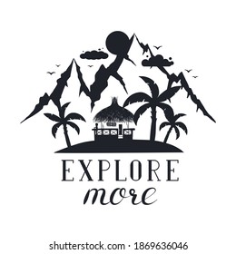 Hand drawn wanderlust badge with mountain, palms and hut. Vector isolated explore more print.