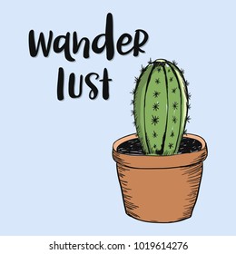 Hand drawn wanderlust word. Travel illustration with lettering and cactus. Hipster style typography design. Vector drawing for card, poster, banner, bag and t-shirt print