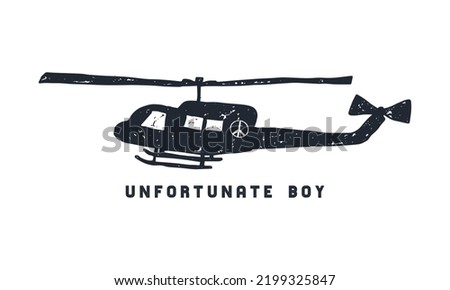 Hand drawn war helicopter with peace sign on it. Design concept drawing of vietnm war chopper with rough grunge black color, unfortunate boy text below it.