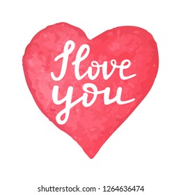 Hand drawn watercolor heart with calligraphy text I love you. Hand written quote I love you. Romantic design for Valentines day, wedding invitation, Modern print for t-shirt. Vector illustration.