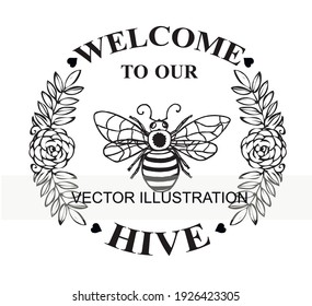 Hand Drawn. Welcome to Our Hive. Bee. Bee Kind.