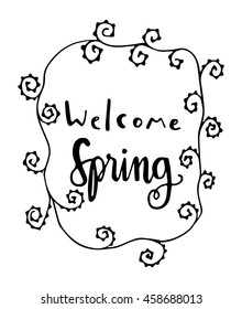 Hand drawn welcome spring with floral frame on white background. Modern Calligraphy