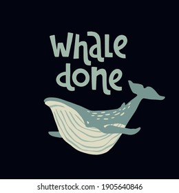 Handgezeichneter Wal mit pun quote Whale Fertig. Handschrift Motivationssatz. Vektorgrafik mit Text für Grußkarten, Poster oder Banner-Design.