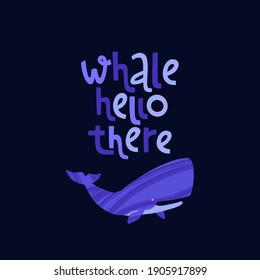 Handgezeichneter Wal mit Pun Zitat Whale Hallo Dort. Handschrift Motivationssatz. Vektorgrafik mit Text für Grußkarten, Poster oder Banner-Design.