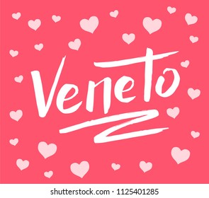 Hand drawn white lettering text Veneto on pink background with hearts. Region of Italy. Modern calligraphy vector Illustration. Print for logo, travel, map, catalog, web site, poster, blog, banner.