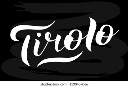 Hand drawn white lettering text Tirolo on chalkboard background. Region of Italy. Modern calligraphy vector Illustration. Print for logo, blogger, travel, map, catalog, web site, poster, blog, banner.