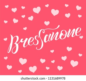 Hand drawn white lettering text Bressanone on pink background with hearts. City in Italy. Modern calligraphy vector Illustration. Print for logo, travel, map, catalog, web site, poster, blog, banner.