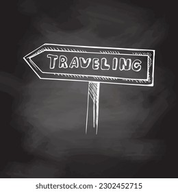 Hand drawn  white sketch of signpost with inscription traveling. Vintage vector illustration isolated on chalkboard background. Doodle drawing. 
