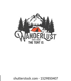 Hand drawn Wilderness badge with mountain landscape vector illustration and "Wanderlust - Home is where The Tent Is" lettering.