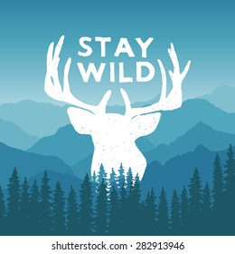 hand drawn wilderness typography poster with deer and pine trees. stay wild. artwork for hipster wear. vector Inspirational illustration on mountain background