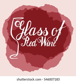 Hand drawn wineglass and lettering glass of red wine on stains. Vector. Brush pen.
