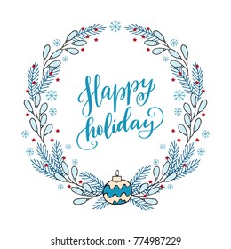 Hand drawn winter holiday wreath with greeting lettering Happy Holiday inside