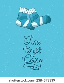 Hand drawn winter illustration with warm striped socks and time to get cozy lettering.For postcards,gift designs,posters