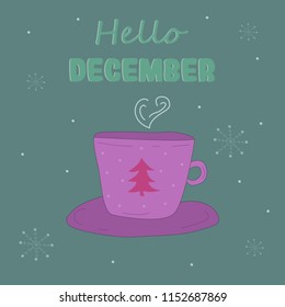 Hand drawn winter poster with cup of tea, lettering and snowflakes. Holiday poster. Hello December