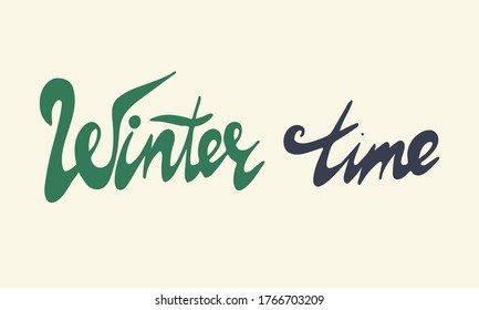 Hand drawn winter time lettering text. Festive greeting card vector illustration. Holidays time