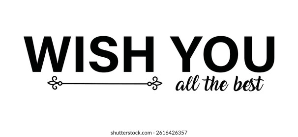 hand drawn wish you all the best text lettering icon, vector illustration.