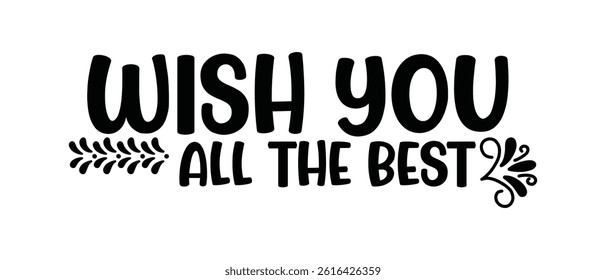 hand drawn wish you all the best text lettering icon, vector illustration.