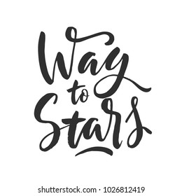Hand drawn word. Brush pen lettering with phrase " way to stars "