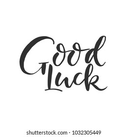 Hand drawn word. Brush pen lettering with phrase " good luck "