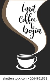Hand drawn word. Brush pen lettering with phrase inset coffee to begin.