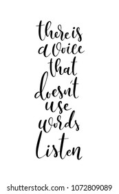 Hand drawn word. Brush pen lettering with phrase there is a voice that doesn’t use words listen.