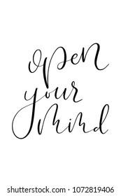 Hand drawn word. Brush pen lettering with phrase Open your mind.
