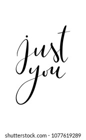 Hand drawn word. Brush pen lettering with phrase Just you.