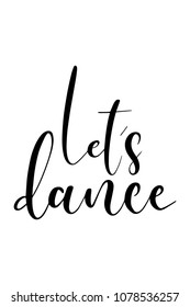 Hand drawn word. Brush pen lettering with phrase Let’s dance.