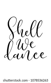 Hand drawn word. Brush pen lettering with phrase Shell we dance?