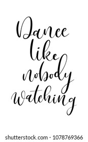 Hand drawn word. Brush pen lettering with phrase Dance like nobody watching.