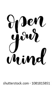 Hand drawn word. Brush pen lettering with phrase Open your mind.