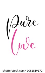 Hand drawn word. Brush pen lettering with phrase Pure love.