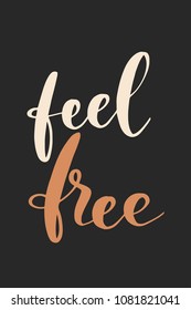 Hand drawn word. Brush pen lettering with phrase Feel free.