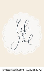 Hand drawn word. Brush pen lettering with phrase Life is good.