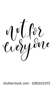 Hand drawn word. Brush pen lettering with phrase Not for everything.e