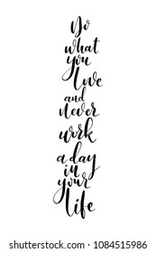Hand drawn word. Brush pen lettering with phrase Do what you love and never work a day in your life.
